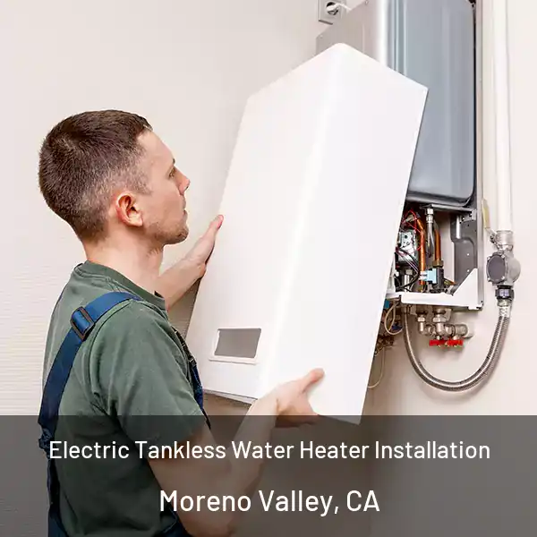 Electric Tankless Water Heater Installation Moreno Valley, CA