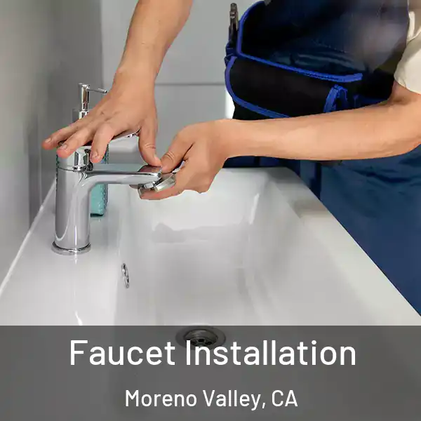  Faucet Installation Moreno Valley, CA