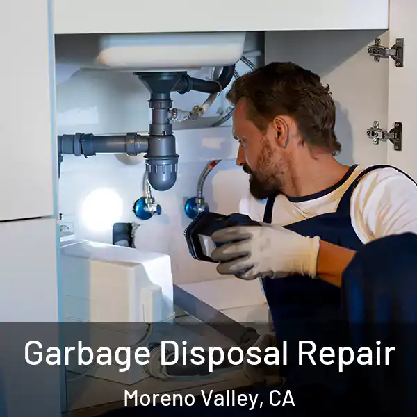  Garbage Disposal Repair Moreno Valley, CA