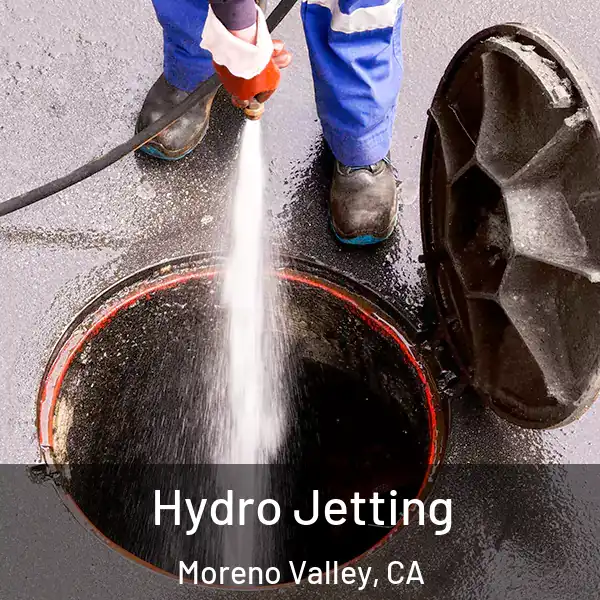  Hydro Jetting Moreno Valley, CA
