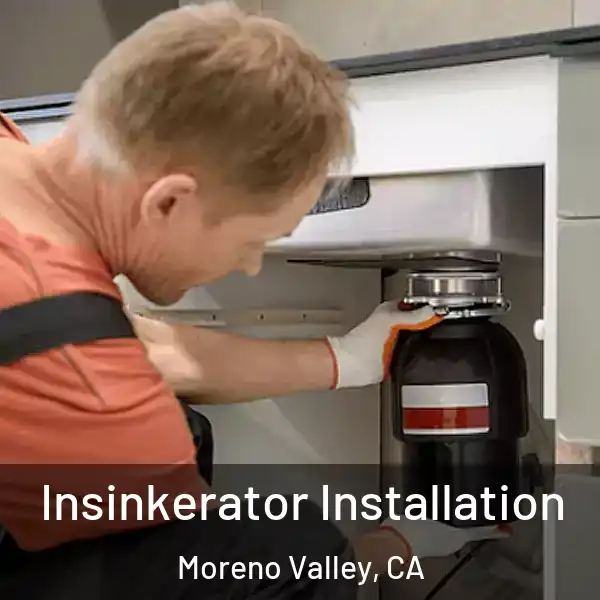  Insinkerator Installation Moreno Valley, CA
