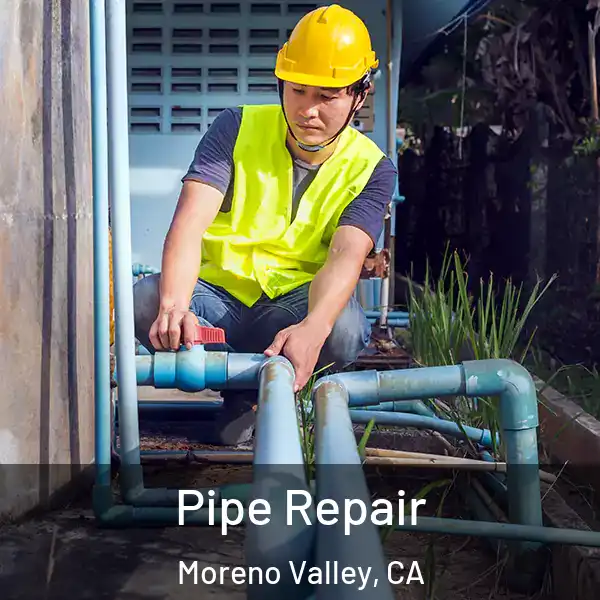  Pipe Repair Moreno Valley, CA
