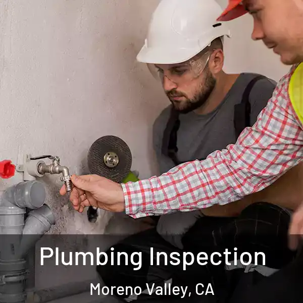  Plumbing Inspection Moreno Valley, CA