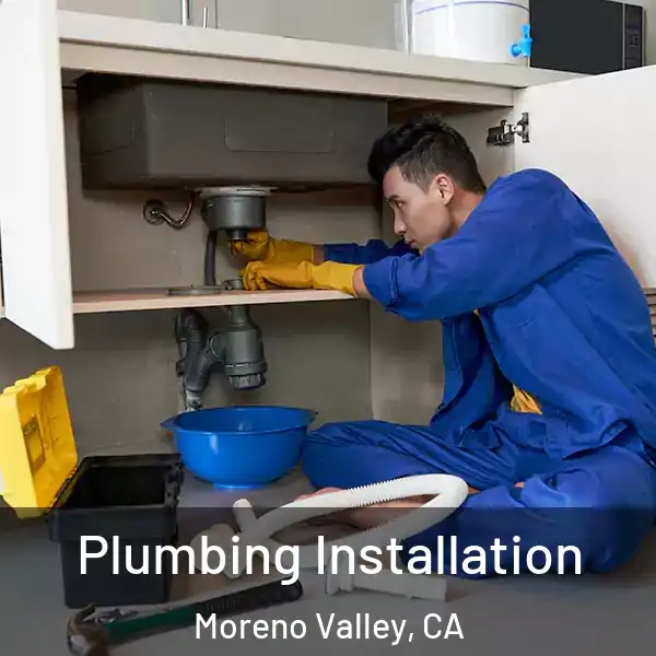  Plumbing Installation Moreno Valley, CA