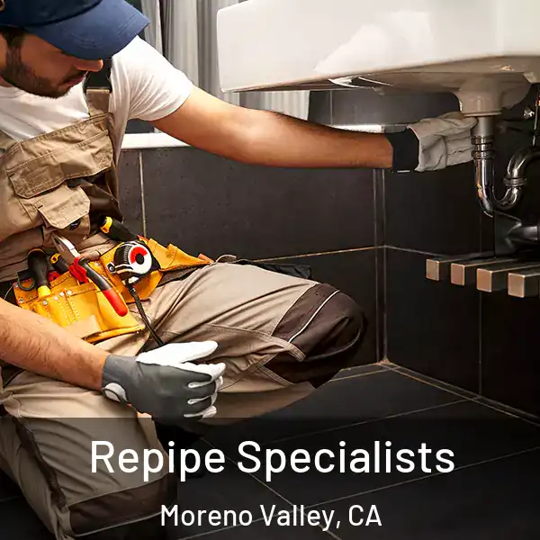  Repipe Specialists Moreno Valley, CA