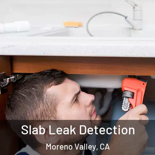  Slab Leak Detection Moreno Valley, CA