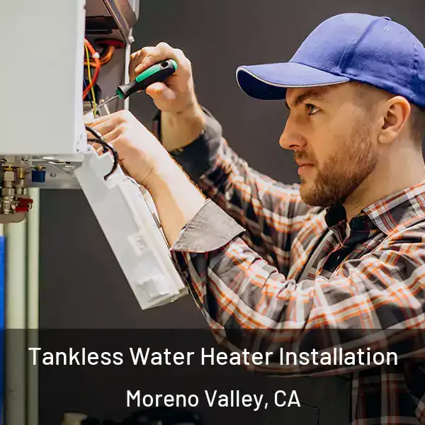  Tankless Water Heater Installation Moreno Valley, CA