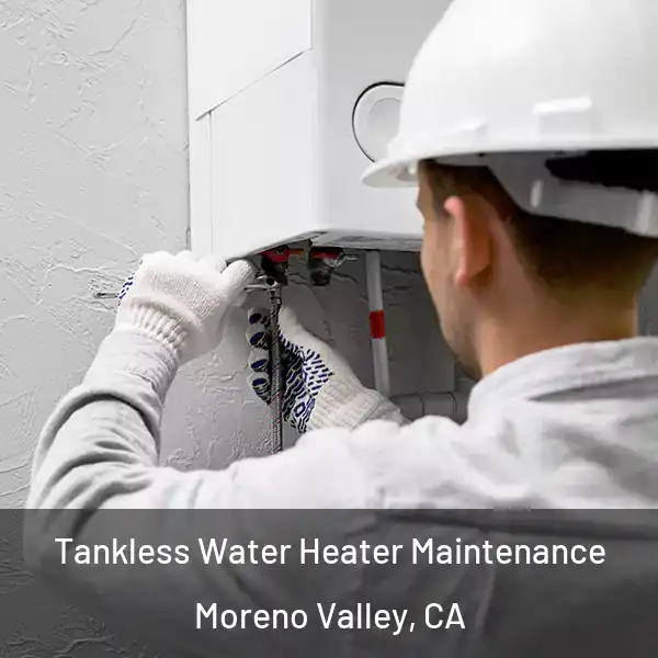  Tankless Water Heater Maintenance Moreno Valley, CA