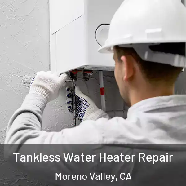  Tankless Water Heater Repair Moreno Valley, CA