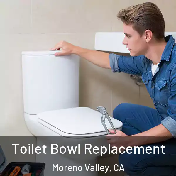  Toilet Bowl Replacement Moreno Valley, CA