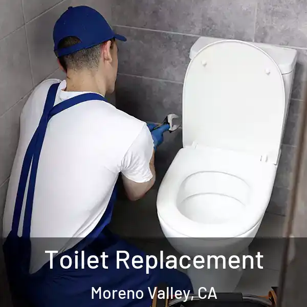  Toilet Replacement Moreno Valley, CA