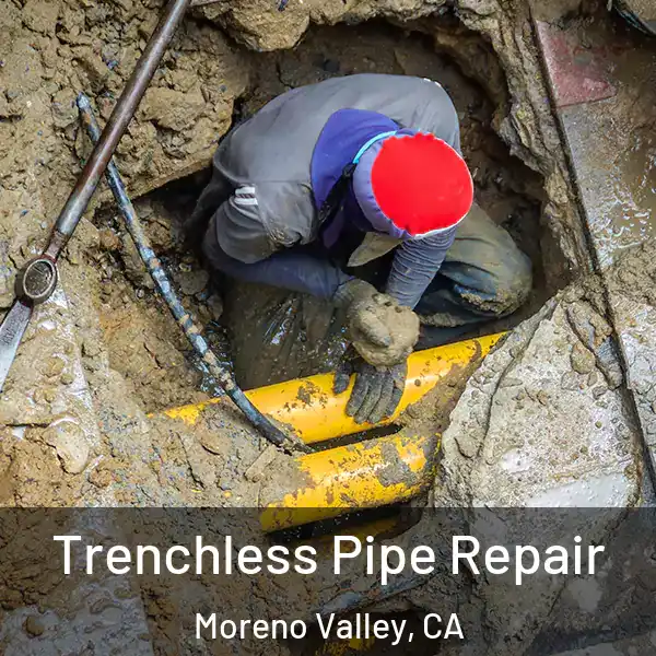  Trenchless Pipe Repair Moreno Valley, CA