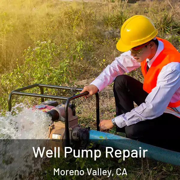  Well Pump Repair Moreno Valley, CA